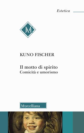 Il motto di spirito. Comicità e umorismo - Kuno Fischer - Libro Morcelliana 2019, Estetica | Libraccio.it