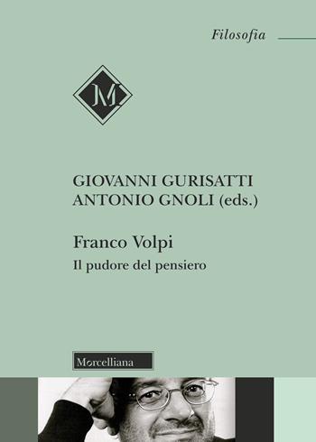 Franco Volpi. Il pudore del pensiero  - Libro Morcelliana 2019, Filosofia. Testi e studi | Libraccio.it