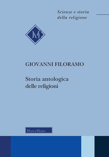 Storia antologica delle religioni - Giovanni Filoramo - Libro Morcelliana 2019, Scienze e storia della religione | Libraccio.it
