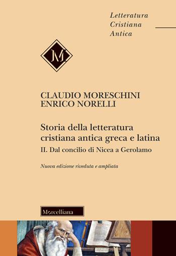 Storia della letteratura cristiana antica greca e latina. Nuova ediz.. Vol. 2: Dal Concilio di Nicea agli inizi del Medioevo. - Claudio Moreschini, Enrico Norelli - Libro Morcelliana 2020, Letteratura cristiana antica | Libraccio.it