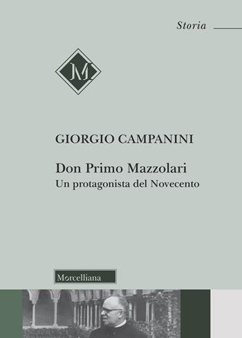 Don Primo Mazzolari. Un protagonista del Novecento - Giorgio Campanini - Libro Morcelliana 2019, Storia | Libraccio.it