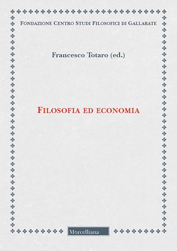 Filosofia ed economia  - Libro Morcelliana 2019, Fondazione Centro Studi Filosofici di Gallarate | Libraccio.it
