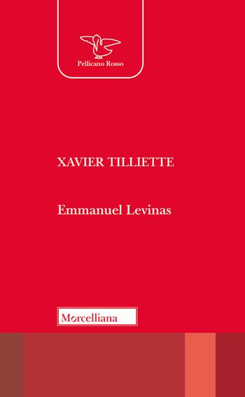 Emmanuel Lévinas - Xavier Tilliette - Libro Morcelliana 2020, Il pellicano rosso. Nuova serie | Libraccio.it