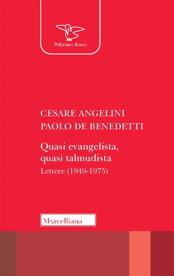 Quasi evangelista, quasi talmudista. Lettere (1949-1975) - Cesare Angelini, Paolo De Benedetti - Libro Morcelliana 2020, Il pellicano rosso. Nuova serie | Libraccio.it