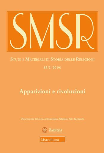 SMSR. Studi e materiali di storia delle religioni (2019). Vol. 85\2: Apparizioni e rivoluzioni. L'uso pubblico delle ierofanie fra tardo antico ed età contemporanea.  - Libro Morcelliana 2019, Studi e mat. di storia delle religioni | Libraccio.it