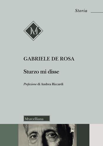 Sturzo mi disse. Nuova ediz. - Gabriele De Rosa - Libro Morcelliana 2020, Storia | Libraccio.it