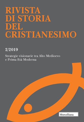 Rivista di storia del cristianesimo (2019). Vol. 2: Strategie visionarie tra Alto Medioevo e Prima Età Moderna.  - Libro Morcelliana 2020, Rivista di storia del cristianesimo | Libraccio.it