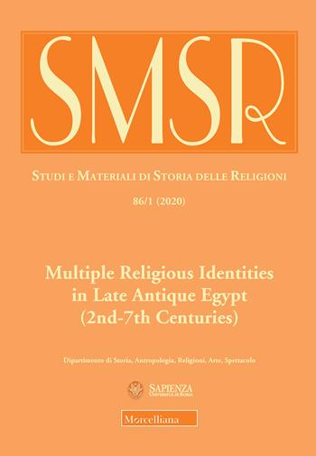 SMSR. Studi e materiali di storia delle religioni (2020). Vol. 86\1: Multiple Religious Identities in Late Antique Egypt (2nd-7th Centuries).  - Libro Morcelliana 2020, Studi e mat. di storia delle religioni | Libraccio.it