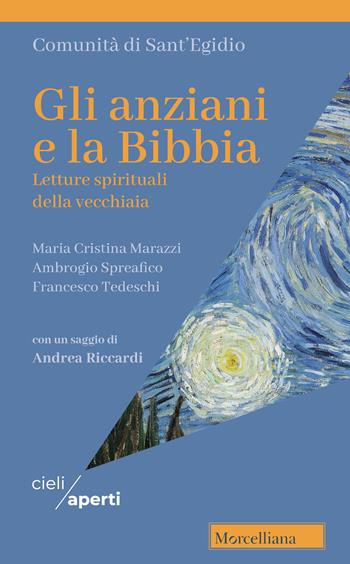 Gli anziani e la Bibbia. Letture spirituali della vecchiaia - Maria Cristina Marazzi, Ambrogio Spreafico, Francesco Tedeschi - Libro Morcelliana 2020, Cieli aperti | Libraccio.it