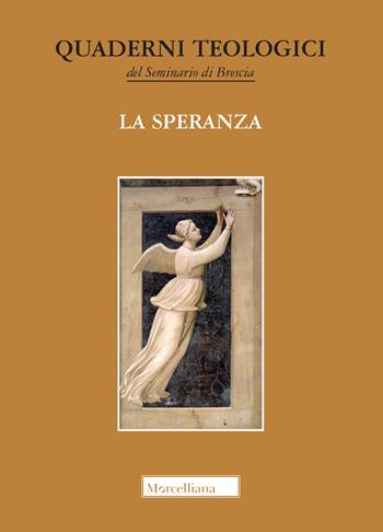La speranza  - Libro Morcelliana 2021, Quaderni teologici Seminario di Brescia | Libraccio.it