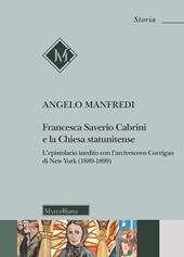 Francesca Saverio Cabrini e la Chiesa statunitense. L'epistolario inedito con l'arcivescovo Corrigan di New York (1889-1899)