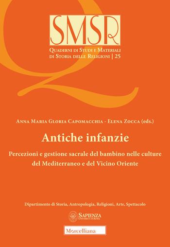 Antiche infanzie. Percezioni e gestione sacrale del bambino nelle culture del Mediterraneo e del Vicino Oriente  - Libro Morcelliana 2020, Quaderni di studi e materiali di storia delle religioni | Libraccio.it