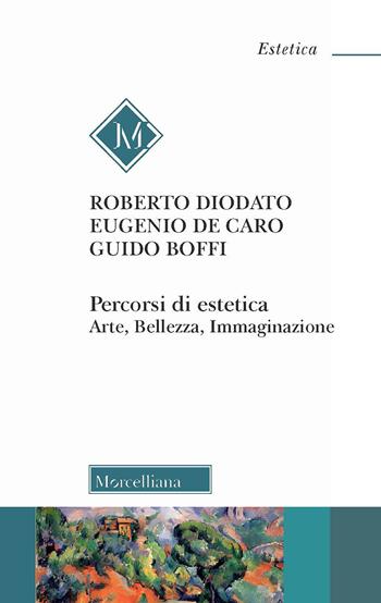 Percorsi di estetica. Arte, bellezza, immaginazione. Nuova ediz. - Eugenio De Caro, Guido Boffi - Libro Morcelliana 2021, Estetica | Libraccio.it