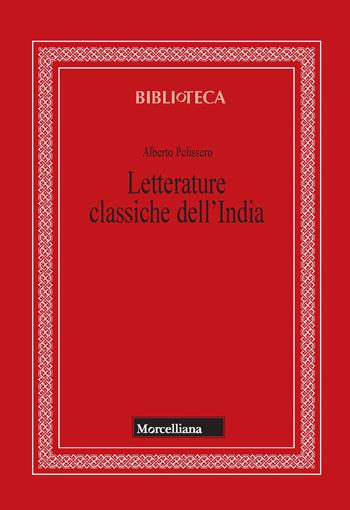 Letterature classiche dell'India. Nuova ediz. - Alberto Pelissero - Libro Morcelliana 2020, Biblioteca | Libraccio.it