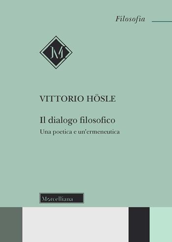 Il dialogo filosofico. Una poetica e un'ermeneutica - Vittorio Hösle - Libro Morcelliana 2021, Filosofia. Testi e studi | Libraccio.it