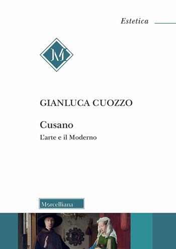 Cusano. L'arte e il moderno - Gianluca Cuozzo - Libro Morcelliana 2021, Estetica | Libraccio.it