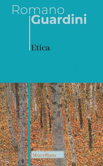 Etica. Lezioni all'Università di Monaco (1950-1962) - Romano Guardini - Libro Morcelliana 2021, Opere di Romano Guardini | Libraccio.it