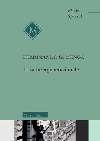 Etica intergenerazionale - Ferdinando Menga - Libro Morcelliana 2021, Filosofia. Etiche speciali | Libraccio.it