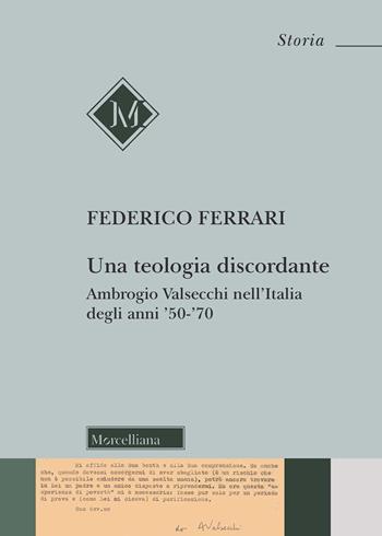 Una teologia discordante. Ambrogio Valsecchi nell'Italia degli anni '50-'70 - Federico Ferrari - Libro Morcelliana 2021, Storia | Libraccio.it