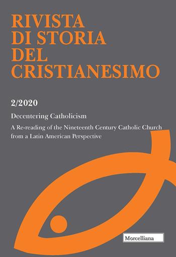 Rivista di storia del cristianesimo (2020). Ediz. multilingue. Vol. 2: Decentering Catholicism. A Re-reading of the Nineteenth Century Catholic Church from a Latin American Perspective.  - Libro Morcelliana 2021, Rivista di storia del cristianesimo | Libraccio.it