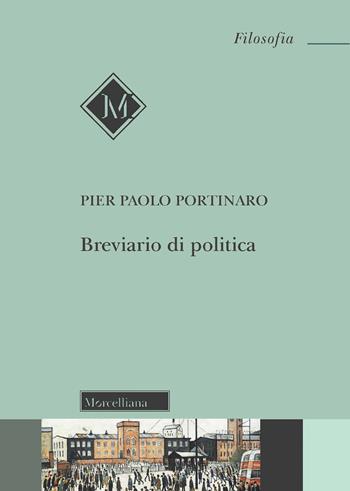 Breviario di politica - Pier Paolo Portinaro - Libro Morcelliana 2021, Filosofia. Testi e studi | Libraccio.it