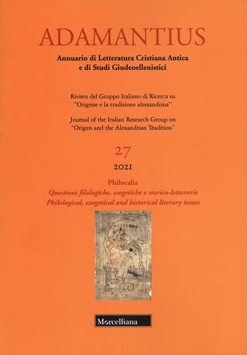 Adamantius. Notiziario del Gruppo italiano di ricerca su «Origene e la tradizione alessandrina». Vol. 27: Philocalia. Questioni filologiche  - Libro Morcelliana 2022, Adamantius | Libraccio.it