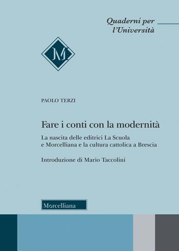 Fare i conti con la modernità. La nascita delle editrici La Scuola e Morcelliana e la cultura cattolica a Brescia - Paolo Terzi - Libro Morcelliana 2021, Quaderni per l'università | Libraccio.it