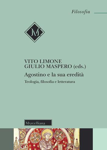 Agostino e la sua eredità. Teologia, filosofia e letteratura  - Libro Morcelliana 2022, Filosofia. Testi e studi | Libraccio.it