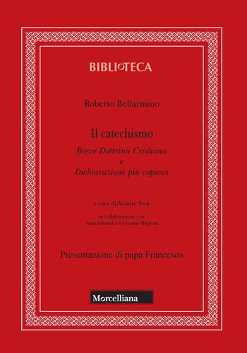 Il catechismo. Breve dottrina cristiana e dichiarazione più copiosa - Bellarmino Roberto (san) - Libro Morcelliana 2021, Biblioteca | Libraccio.it