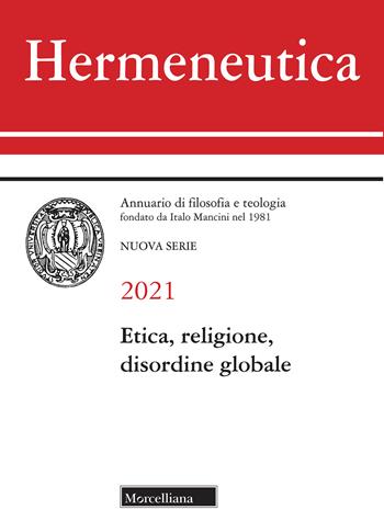 Hermeneutica. Annuario di filosofia e teologia (2021). Etica, religione e disordine globale  - Libro Morcelliana 2021, Hermeneutica | Libraccio.it