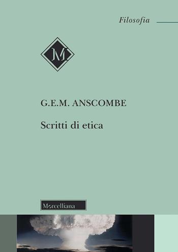 Scritti di etica - Gertrude Elisabeth Margaret Anscombe - Libro Morcelliana 2022, Filosofia | Libraccio.it