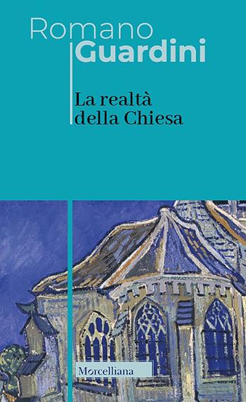 La realtà della Chiesa - Romano Guardini - Libro Morcelliana 2021, Opere di Romano Guardini | Libraccio.it
