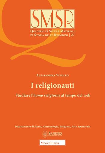 I religionauti. Studiare l'homo religiosus al tempo del web - Alessandra Vitullo - Libro Morcelliana 2021, Quaderni di studi e materiali di storia delle religioni | Libraccio.it