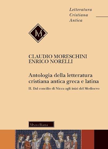 Antologia della letteratura cristiana antica greca e latina. Vol. 2: Dal Concilio di Nicea agli inizi del Medioevo - Claudio Moreschini, Enrico Norelli - Libro Morcelliana 2021, Letteratura cristiana antica | Libraccio.it
