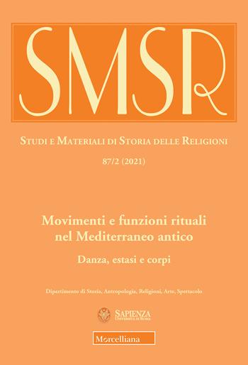 SMSR. Studi e materiali di storia delle religioni (2021). Vol. 87\2: Movimenti e funzioni rituali nel Mediterraneo antico. Danza, estati e corpi.  - Libro Morcelliana 2022, Studi e mat. di storia delle religioni | Libraccio.it