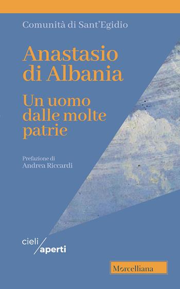 Un uomo dalle molte patrie - Anastasios Yannoulatos - Libro Morcelliana 2022, Cieli aperti | Libraccio.it