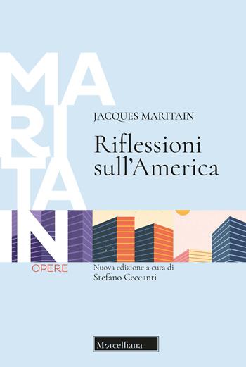 Riflessioni sull'America. Ediz. ampliata - Jacques Maritain - Libro Morcelliana 2022, Opere di Jacques Maritain | Libraccio.it