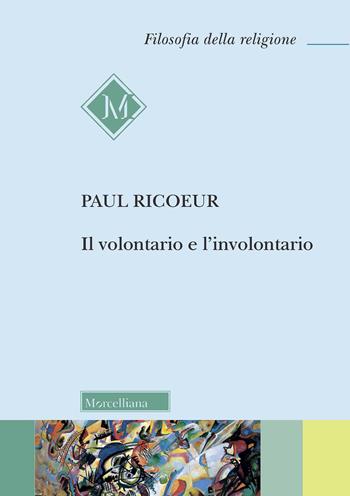 Il volontario e l'involontario - Paul Ricoeur - Libro Morcelliana 2022, Filosofia della religione | Libraccio.it