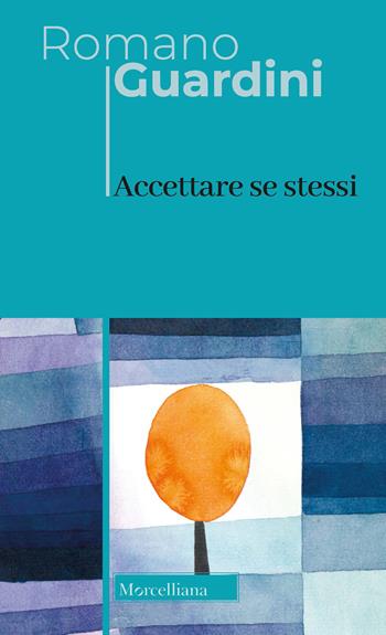 Accettare se stessi. Nuova ediz. - Romano Guardini - Libro Morcelliana 2022, Opere di Romano Guardini | Libraccio.it