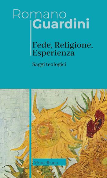 Fede, religione, esperienza. Saggi teologici. Nuova ediz. - Romano Guardini - Libro Morcelliana 2022, Opere di Romano Guardini | Libraccio.it
