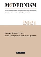 Modernism. Rivista annuale di storia del riformismo religioso in età contemporanea. Autour d'Alfred Loisy et de l'exégèse en temps de guerre (2021). Ediz. bilingue