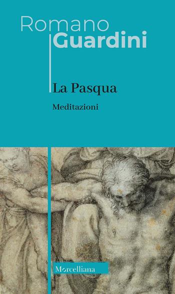 La Pasqua. Meditazioni. Nuova ediz. - Romano Guardini - Libro Morcelliana 2022, Opere di Romano Guardini | Libraccio.it