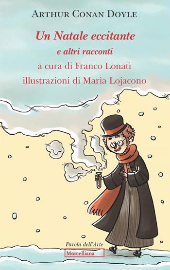 Un Natale eccitante e altri racconti - Arthur Conan Doyle - Libro Morcelliana 2022, Parola dell'arte | Libraccio.it