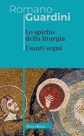 Lo spirito della liturgia. I santi segni. Nuova ediz.