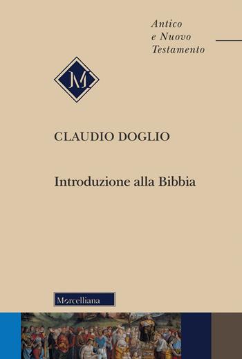 Introduzione alla Bibbia. Nuova ediz. - Claudio Doglio - Libro Morcelliana 2022, Antico e Nuovo Testamento | Libraccio.it