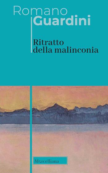 Ritratto della malinconia. Nuova ediz. - Romano Guardini - Libro Morcelliana 2022, Opere di Romano Guardini | Libraccio.it