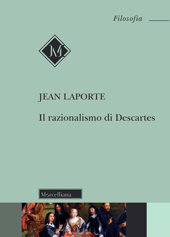 Il razionalismo di Descartes - Jean Laporte, Fausto Colombo - Libro Morcelliana 2022, Filosofia. Testi e studi | Libraccio.it