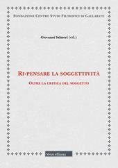 Ri-pensare la soggettività. Oltre la critica del soggetto