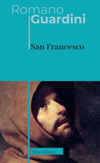 San Francesco. Nuova ediz. - Romano Guardini - Libro Morcelliana 2022, Opere di Romano Guardini | Libraccio.it