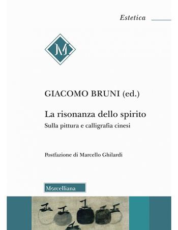 La risonanza dello spirito. Sulla pittura e calligrafia cinesi  - Libro Morcelliana 2023, Estetica | Libraccio.it